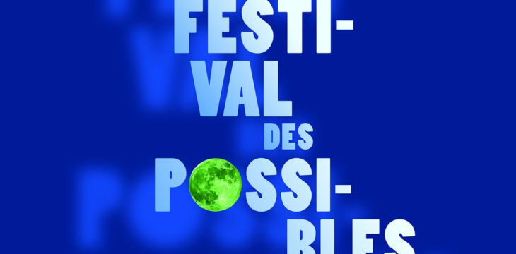 Le Festival des possibles : demandez le programme !